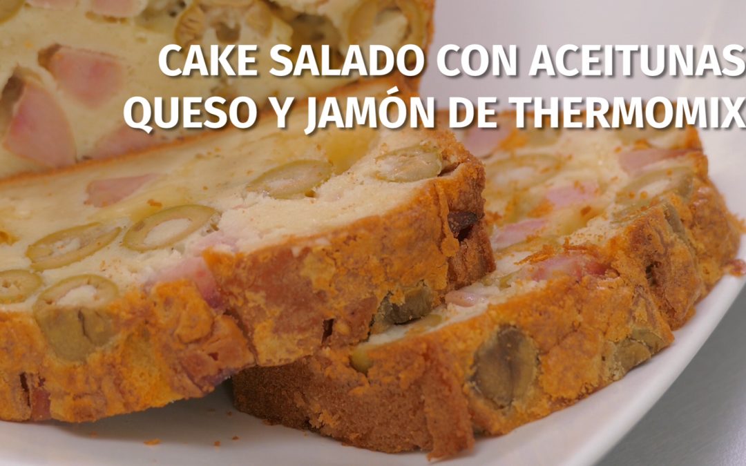 Cake salado con aceitunas, queso y jamón de Thermomix.